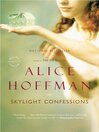 Skylight Confessions: A Novel